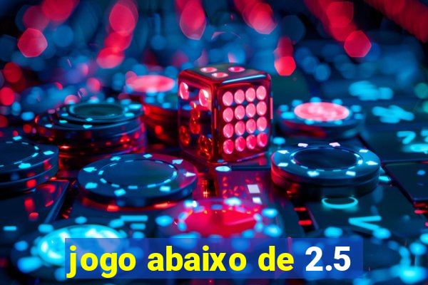 jogo abaixo de 2.5