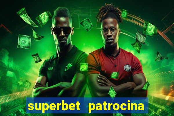 superbet patrocina quais times