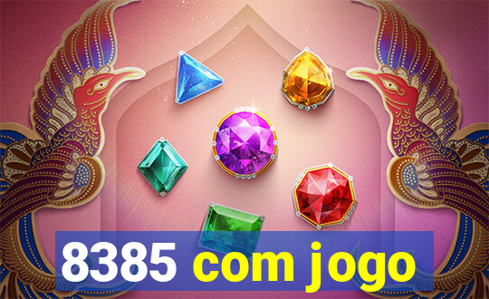 8385 com jogo