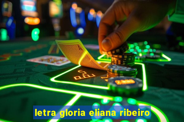 letra gloria eliana ribeiro