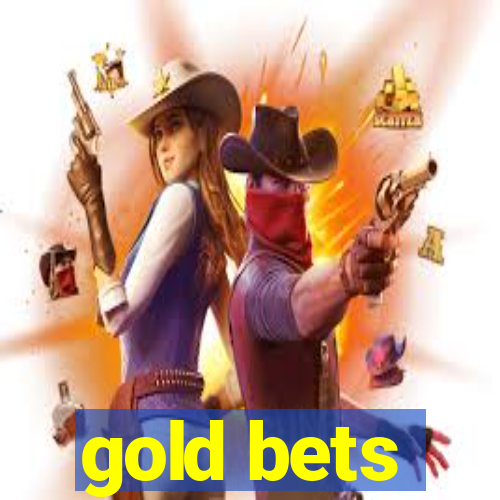 gold bets