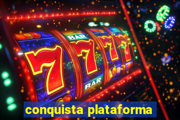 conquista plataforma