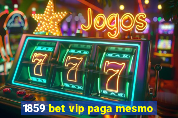 1859 bet vip paga mesmo