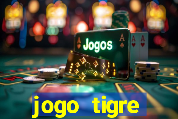 jogo tigre plataforma nova