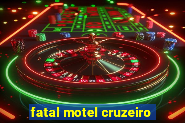 fatal motel cruzeiro