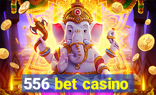 556 bet casino