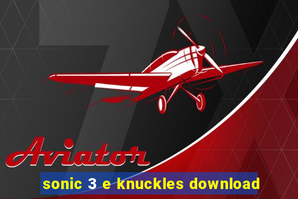 sonic 3 e knuckles download