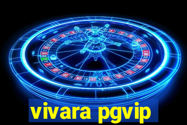 vivara pgvip