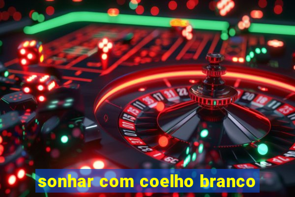 sonhar com coelho branco