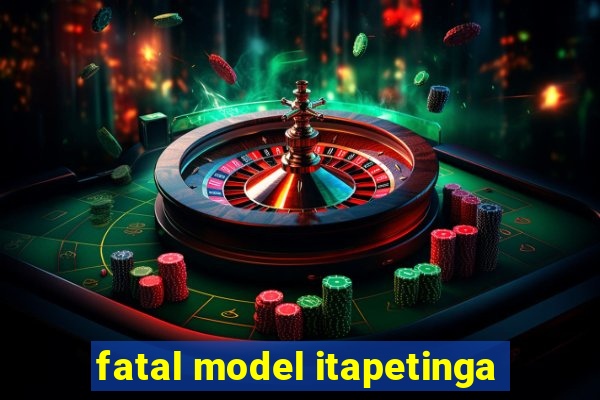 fatal model itapetinga