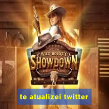 te atualizei twitter