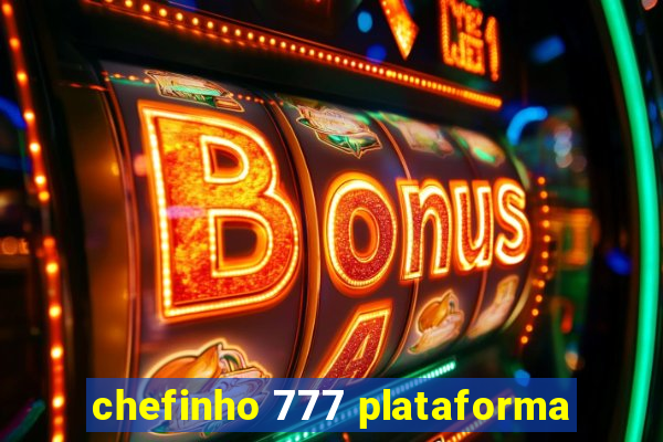 chefinho 777 plataforma