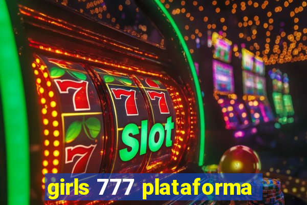 girls 777 plataforma