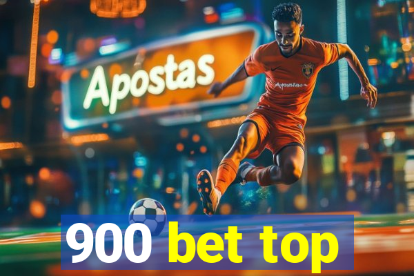 900 bet top