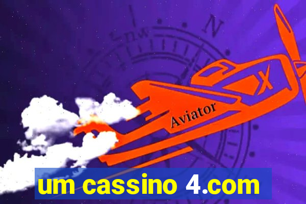 um cassino 4.com