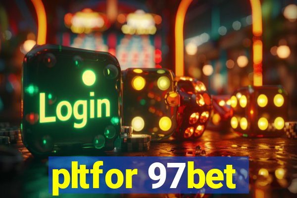 pltfor 97bet