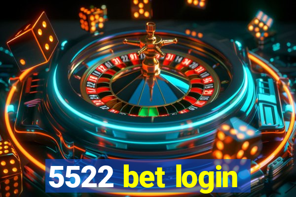 5522 bet login