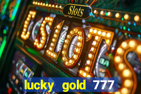 lucky gold 777 paga mesmo