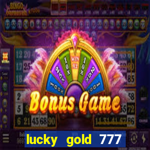 lucky gold 777 paga mesmo