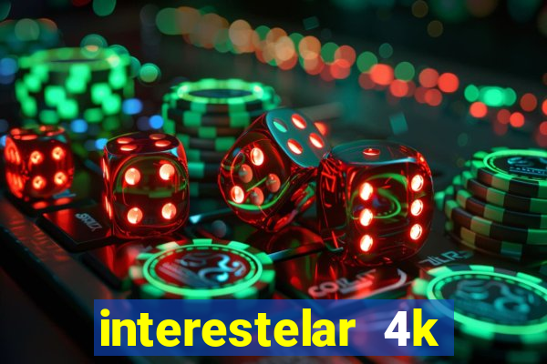 interestelar 4k dublado download