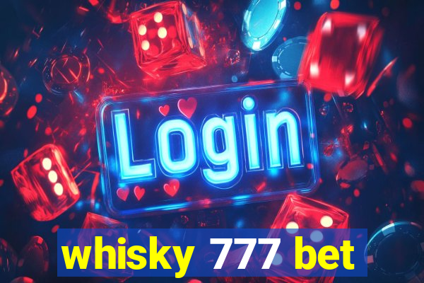 whisky 777 bet