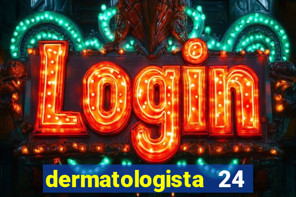 dermatologista 24 horas sp