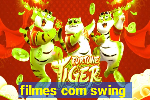 filmes com swing