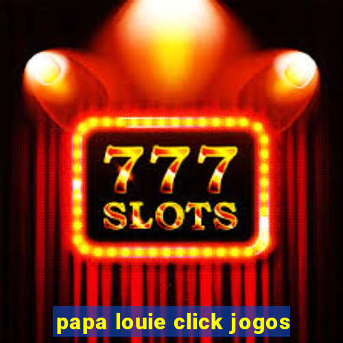 papa louie click jogos