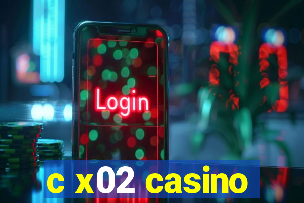 c x02 casino