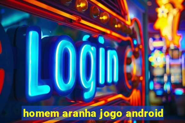 homem aranha jogo android