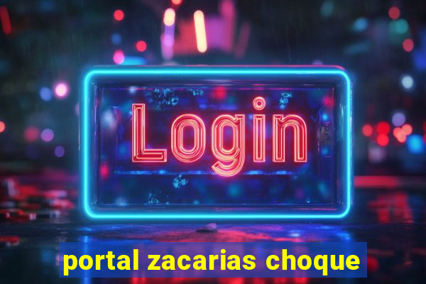 portal zacarias choque