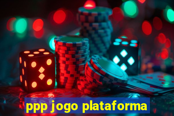 ppp jogo plataforma