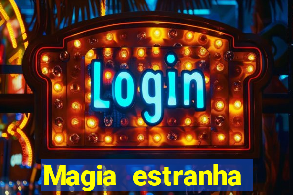 Magia estranha filme completo dublado