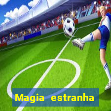 Magia estranha filme completo dublado