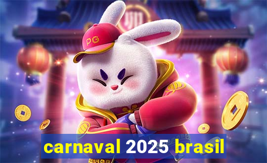 carnaval 2025 brasil