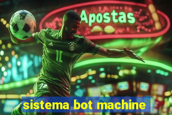 sistema bot machine