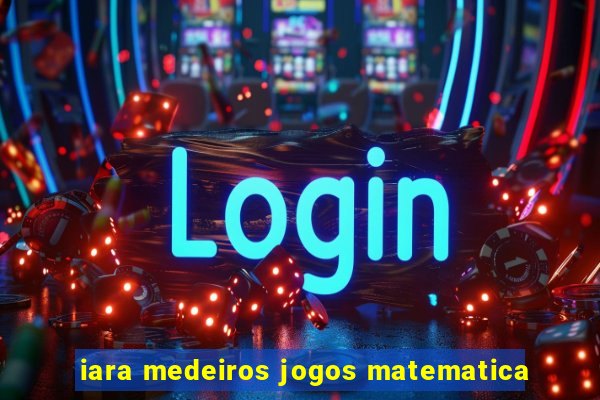 iara medeiros jogos matematica