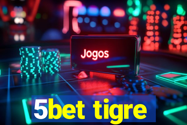 5bet tigre