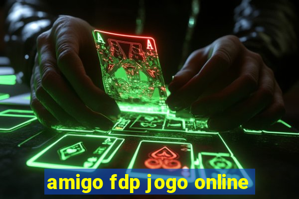 amigo fdp jogo online