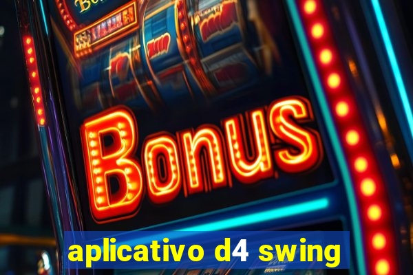 aplicativo d4 swing