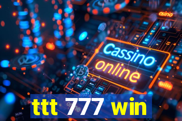 ttt 777 win