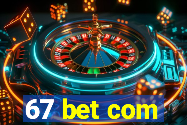 67 bet com