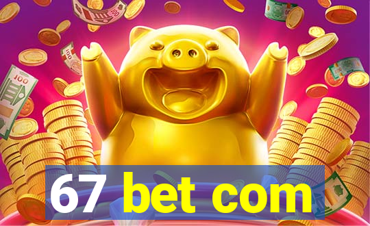 67 bet com