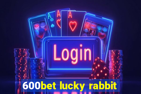 600bet lucky rabbit