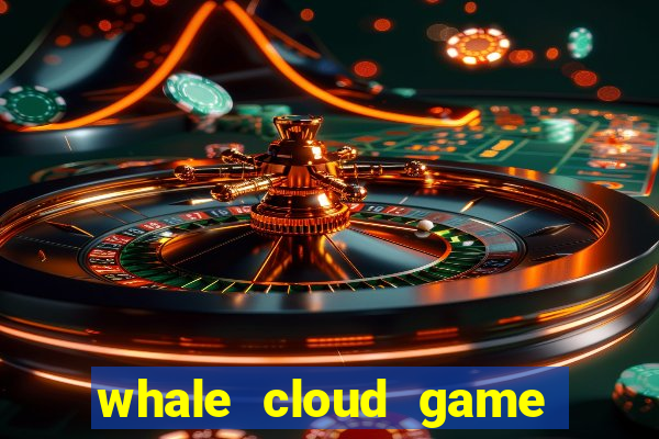 whale cloud game site oficial