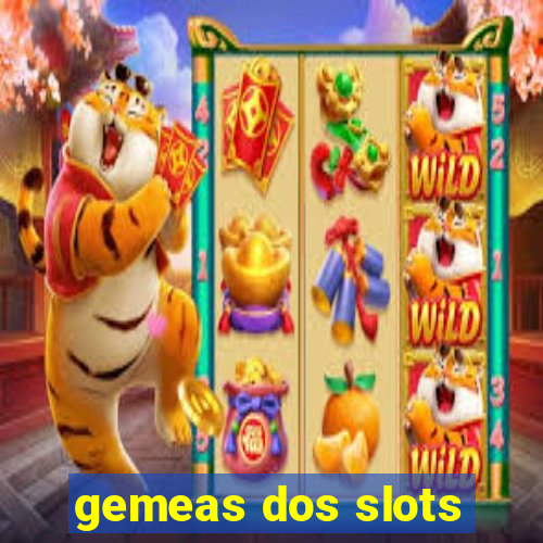 gemeas dos slots