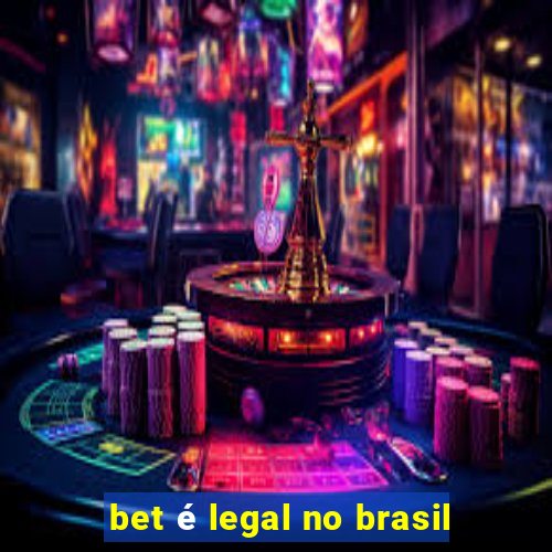 bet é legal no brasil