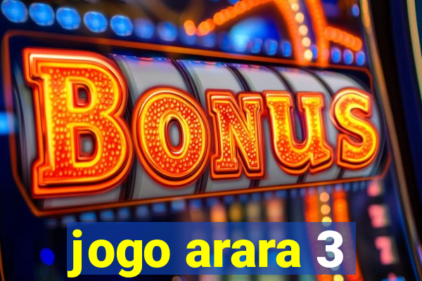 jogo arara 3