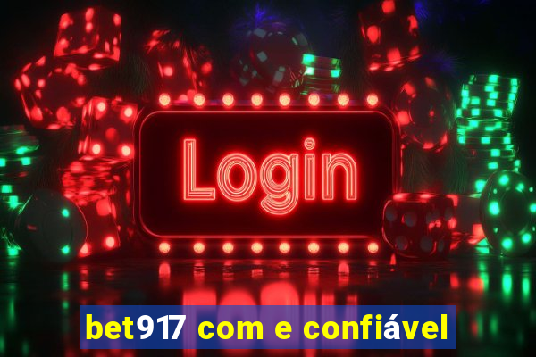 bet917 com e confiável