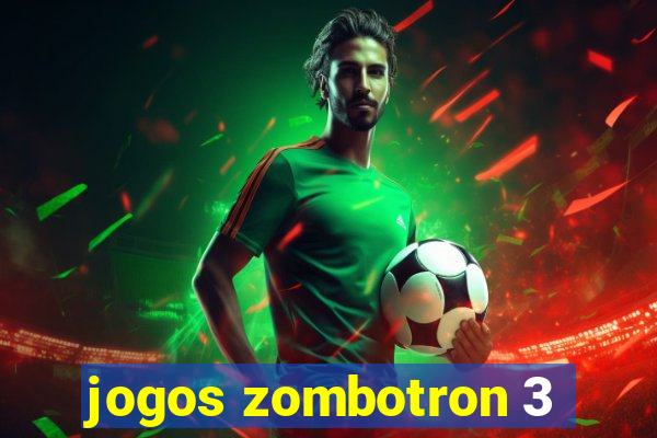 jogos zombotron 3